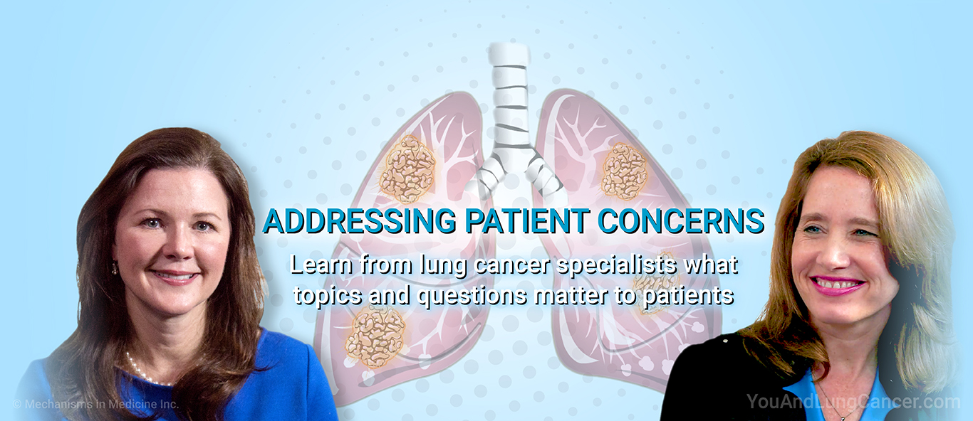 Addressing Patient Concerns. Learn from lung cancer specialists what topics and questions matter to patients.